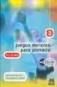JUEGOS MOTORES PARA PRIMARIA 10 A 12 AOS (INCLUYE CD-ROM) de SANCHEZ RODRIGUEZ, JOSE  CARMONA BUSTAMANTE, JESUS 