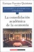 ECONOMIA Y ECONOMISTAS ESPAOLES (VOL. 7): LA CONSOLIDACION ACADE MICA DE LA ECONOMIA di VV.AA. 