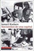 NOVIEMBRE DE UNA CAPITAL de KADARE, ISMAIL 