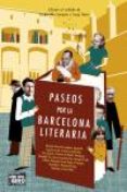 PASEOS POR LA BARCELONA LITERARIA di VV.AA. 