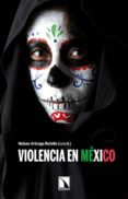 VIOLENCIA EN MEXICO de ARTEAGA BOTELLO, NELSON 