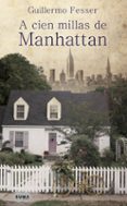 A CIEN MILLAS DE MANHATTAN de FESSER, GUILLERMO 
