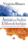 AMAR SIN SUFRIR: EL LIBRO DE LOS HIJOS di BLANES, VIRGINIA 