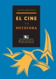EL CINE Y LA METAFORA de AGUILAR MORENO, JOSE MARIA 