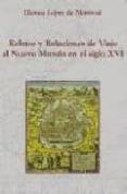 RELATOS Y RELACIONES DE VIAJE AL NUEVO MUNDO EN EL SIGLO XVI di LOPEZ DE MARISCAL, BLANCA 