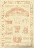 TERMINOS ILUSTRADOS DE ARQUITECTURA, CONSTRUCCION Y OTRAS ARTES Y OFICIOS (2 VOLS.) di SERRA HAMILTON, ALBERTO 