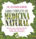 LIBRO COMPLETO DE MEDICINA NATURAL: TODAS LAS ENFERMEDADES, TODOS LOS SINTOMAS, TODAS LAS TERAPIAS di HOBERT, INGFRIED 