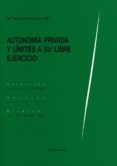 AUTONOMIA PRIVADA Y LIMITES A SU LIBRE EJERCICIO di PARRA LUCAN, MARIA ANGELES 