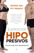 EJERCICIOS HIPOPRESIVOS: REPROGRAMA TU CUERPO DE FORMA INTELIGENTE: ALIVIA TUS DOLORES DE ESPALA, REDUCE TU CINTURA,    MEJORA TU RENDIMIENTO DEPORTIVO Y TU FUNCION SEXUAL de RIAL, TAMARA PINSACH, PITI 