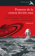 PIONEROS DE LA CIENCIA FICCIN RUSA VOL. II di VV.AA. 