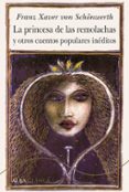 LA PRINCESA DE LAS REMOLACHAS Y OTROS CUENTOS POPULARES INEDITOS di SCHONWERTH, FRANZ XAVER VON 