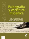 PALEOGRAFIA Y ESCRITURA HISPANICA de GALENDE DIAZ, JUAN CARLOS  AVILA SEOANE, NICOLAS 