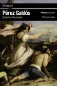 ZARAGOZA: EPISODIOS NACIONALES, 6 / PRIMERA SERIE de PEREZ GALDOS, BENITO 