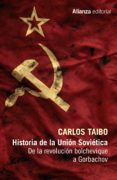 HISTORIA DE LA UNION SOVIETICA: DE LA REVOLUCION BOLCHEVIQUE A GORBACHOV de TAIBO, CARLOS 