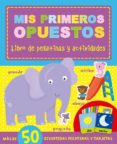 MIS PRIMEROS OPUESTOS (LIBRO DE PEGATINAS Y ACTIVIDADES) di VV.AA. 