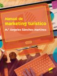 MANUAL DE MARKETING TURSTICO de SANCHEZ MARTINEZ, M. ANGELES 