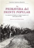 LA PRIMAVERA DEL FRENTE POPULAR: LOS CAMPESINOS DE BADAJOZ Y EL ORIGEN DE LA GUERRA CIVIL (MARZO-JULIO DE 1936) de ESPINOSA MAESTRE, FRANCISCO 