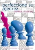 PERFECCIONE SU AJEDREZ de VOLOKITIN, ANDREI  GRABINSKY, VLADIMIR 