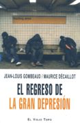 EL REGRESO DE LA GRAN DEPRESION (EL VIEJO TOPO) di GOMBEAUD, JEAN-LOUIS  DECAILLOT, MAURICE 