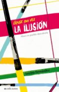 ERASE UNA VEZ LA ILUSION di FERNANDEZ, LECINA 