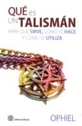 QUE ES UN TALISMAN: PARA QUE SIRVE, COMO SE HACE Y COMO SE UTILIZA di OPHIEL 