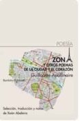 ZONA: Y OTROS POEMAS DE LA CIUDAD Y EL CORAZON (ED. BILINGUE) de APOLLINAIRE, GUILLAUME 