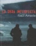 LA OBRA IMPERFECTA di ANSOLA, RAUL 