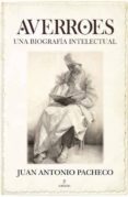 AVERROES: BIOGRAFIA INTELECTUAL de PACHECO PANIAGUA, JUAN ANTONIO 