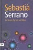 LA FIESTA DE LOS SENTIDOS di SERRANO, SEBASTIA 