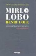 MIRLO Y LOBO (PREMIO DE POESIA LENORE MARSHALL 2008) (BILINGUE IN G/CAST) di COLE, HENRI 