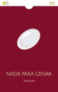 NADA PARA CENAR di LUNA, INMA 