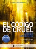 EL CDIGO DE CRUEL di DASHNER, JAMES 