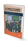 EL TRABAJO CON PADRES EN LA ESCUELA INFANTIL di LOJO MENDEZ, ANA 