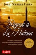 REGRESO A LA HABANA de SIERRA I FABRA, JORDI 
