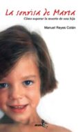 LA SONRISA DE MARTA: COMO SUPERAR LA MUERTE DE UNA HIJA di REYES COTAN, MANUEL 
