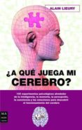 A QUE JUEGA MI CEREBRO? de LIEURY, ALAIN 