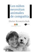LOS NIOS NECESITAN ANIMALES DE COMPAIA di KROWATSCHEK, DIETER 