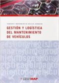GESTION Y LOGISTICA DEL MANTENIMIENTO DE VEHICULOS di VV.AA. 