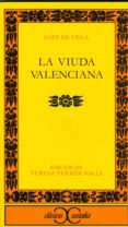 LA VIUDA VALENCIANA de LOPE DE VEGA, FELIX 