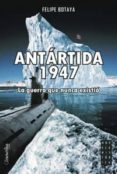 ANTARTIDA 1947 di BOTAYA, FELIPE 