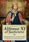 ALFONSO XI EL JUSTICIERO de VICTORIO, JUAN 