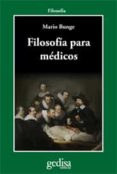 FILOSOFIA PARA MEDICOS de BUNGE, MARIO 