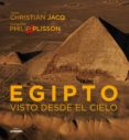 (PE) EGIPTO DESDE EL CIELO de JACQ, CHRISTIAN  PLISON, PHILIP 