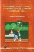 DESARROLLO DE LA CREATIVIDAD MOTRIZ UTILIZANDO LOS MATERIALES EN EDUCACION FISICA di CENIZO BENJUMEA, JOSE MANUEL 