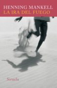 LA IRA DEL FUEGO de MANKELL, HENNING 
