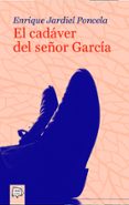 EL CADAVER DEL SEOR GARCIA di JARDIEL PONCELA, ENRIQUE 