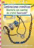 COMBINACIONES CROMATICAS: BISUTERIA CON CUENTAS DE CRISTAL SWAROV SKI de PIETSCH, PETRA 