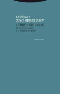 LIBRES SIERVOS de ZAGREBELSKY, GUSTAVO 