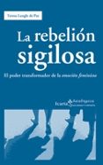 REBELION SIGILOSA: EL PODER TRANSFORMADOR DE LA EMOCION FEMINISTA de LANGLE DE PAZ, TERESA 