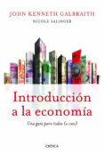 INTRODUCCION A LA ECONOMIA: UNA GUIA PARA TODOS (O CASI) de GALBRAITH, JOHN KENNETH   GALBRAITH, JOHN KENNETH 